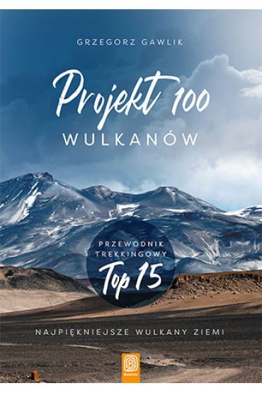 Projekt 100 wulkanów. Przewodnik trekkingowy TOP..