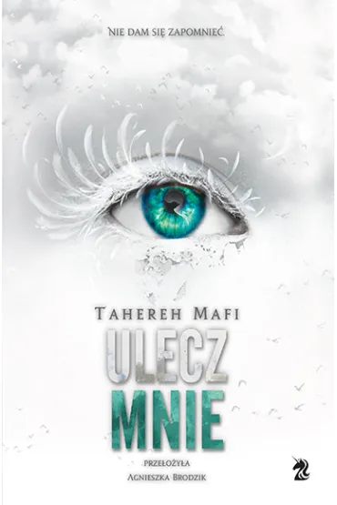 Ulecz mnie. Dotknij Mnie. Tom 4 - Tahereh Mafi