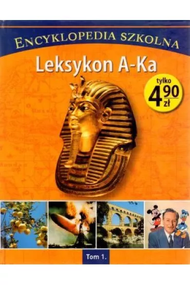 Encyklopedia szkolna. Tom 1. Leksykon A-Ka