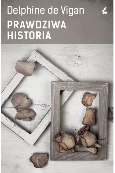 Prawdziwa historia - Delphine de Vigan