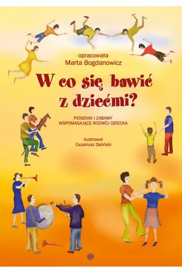 W co si� bawi� z dzie�mi? - Marta Bogdanowicz