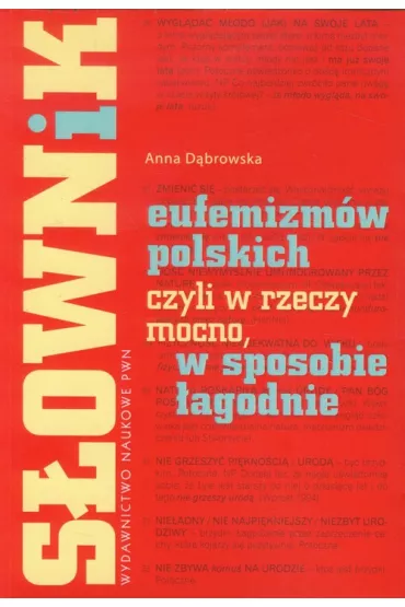 S�ownik eufemizm�w polskich, czyli w rzeczy mocno, w sposobie �agodnie - Anna D�browska