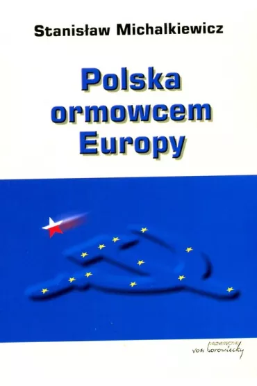 Polska ormowcem Europy - Stanis�aw Michalkiewicz