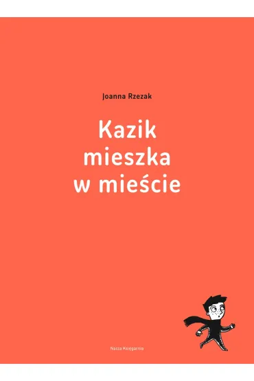 Kazik mieszka w mie�cie - Joanna Rzezak