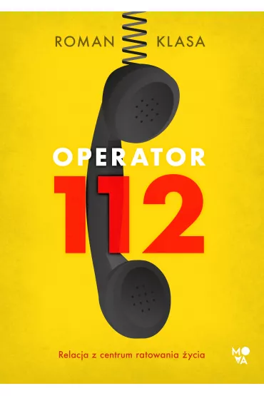 Operator 112. Relacja z centrum ratowania �ycia - Roman Klasa