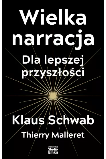 Wielka narracja. Dla lepszej przysz�o�ci - Klaus Schwab, Thierry Malleret
