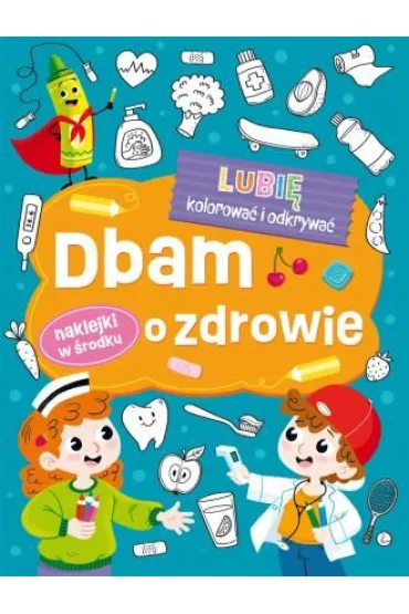 Lubi� kolorowa� i odkrywa�. Dbam o zdrowie