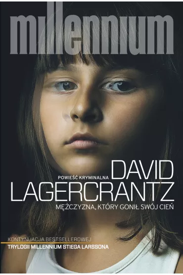 M�czyzna, kt�ry goni� sw�j cie�. Millennium. Tom 5 - David Lagercrantz
