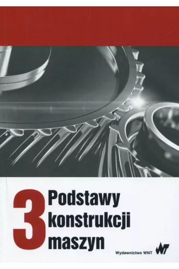 Podstawy konstrukcji maszyn. Tom 3 - Marek Dietrich