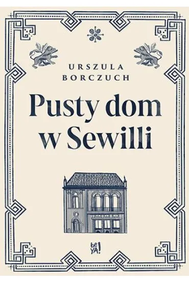 Pusty dom w Sewilli - Urszula Borczuch