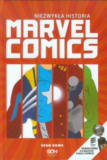 Marvel - komiksy, zabawki, gad�ety Niezwyk�a historia Marvel Comics - Sean Howe