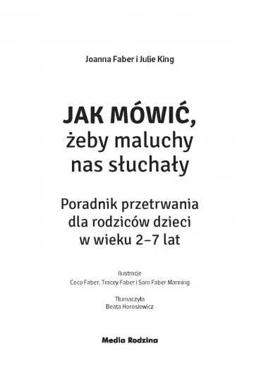 Jak m�wi�, �eby maluchy nas s�ucha�y. Poradnik dla rodzic�w dzieci w wieku 2-7 lat