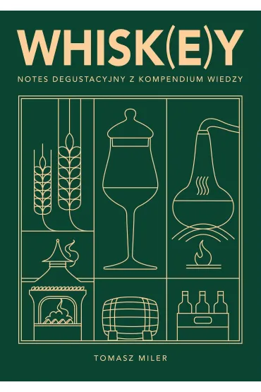 Whisk(e)y. Notes degustacyjny z kompendium wiedzy - Tomasz Miler