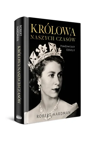 Kr�lowa naszych czas�w. Prawdziwe �ycie El�biety II - Robert  Hardman