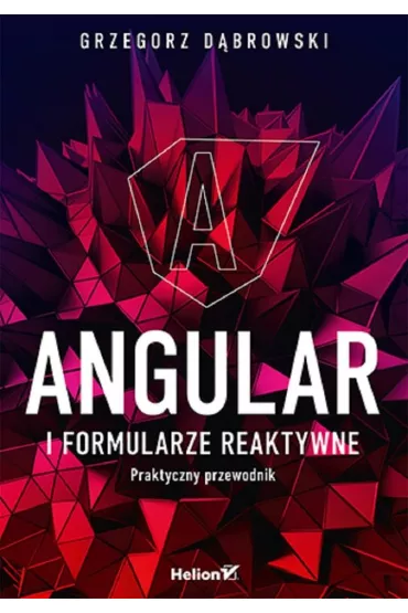 Angular i formularze reaktywne. Praktyczny przewodnik - Grzegorz D�browski