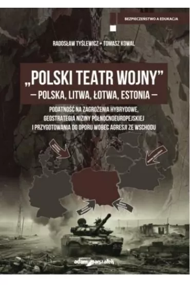 Polski Teatr Wojny - Polska, Litwa, �otwa, Estonia - Tomasz Kowal, Rados�aw  Ty�lewicz