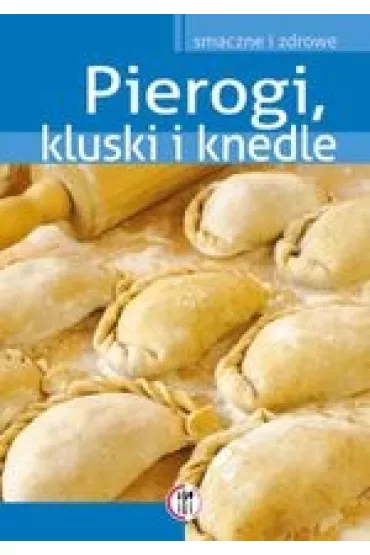 Pierogi, kluski i knedle - Marta Krawczyk