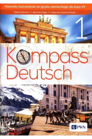 Kompass Deutsch 1. Materia�y �wiczeniowe do j�zyka niemieckiego dla klasy VII - Agnieszka Sibiga, El�bieta Reymont, Ma�gorzata Jezierska-Wiejak