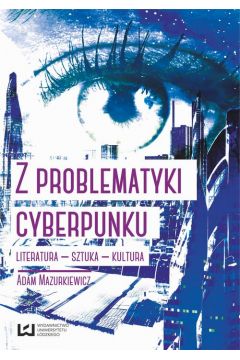 eBook Z problematyki cyberpunku Literatura Sztuka Kultura pdf mobi epub