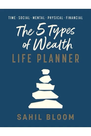 The 5 Types of Wealth Life Planner - Sahil Bloom