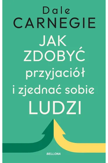 Jak zdoby� przyjaci� i zjedna� sobie ludzi - Dale Carnegie