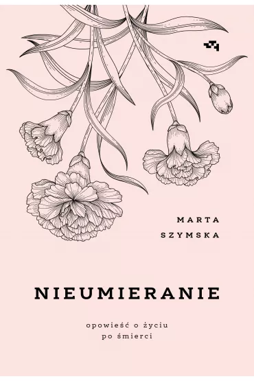 Nieumieranie. Opowie�� o �yciu po �mierci - Marta Szymska