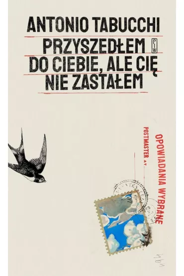 Przyszed�em do ciebie, ale ci� nie zasta�em - Tabucchi Antonio