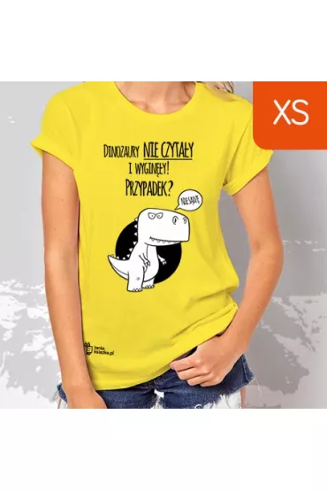TanioKsi��kowa Koszulka damska, ��ta, rozmiar XS - Dinozaury nie czyta�y i wygin�y... Przypadek?
