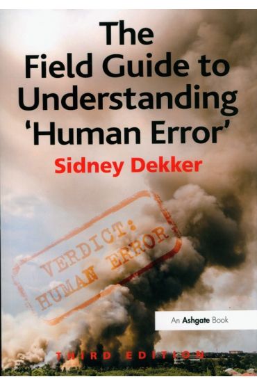 The Field Guide to Understanding `Human Error`