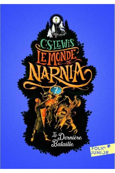 Monde de Narnia T.7 La Derniere Bataille - Clive Staples Lewis