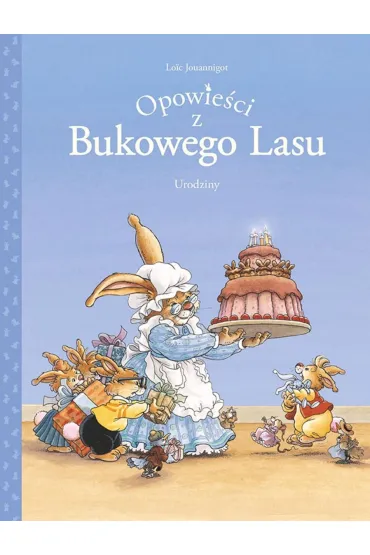M�j pierwszy komiks 5+ Urodziny. Opowie�ci z Bukowego Lasu. Tom 1 - Loic Jouannigo