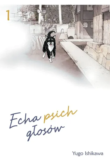 Echa psich g�os�w. Tom 1 - Yugo Ishikawa