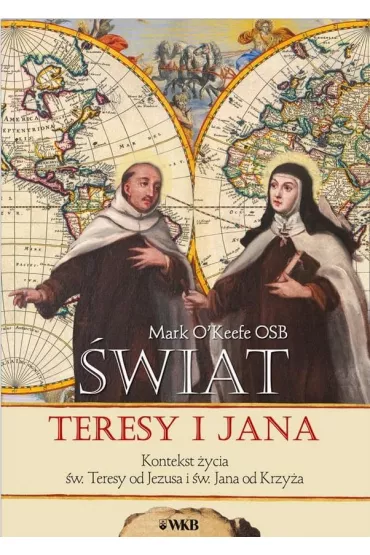 �wiat Teresy i Jana - Mark  O'Keefe OSB