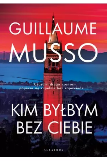 Kim by�bym bez Ciebie? - Guillaume Musso
