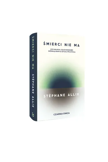 �mierci nie ma. Co nauka i duchowo�� m�wi� nam o �yciu po �yciu - Allix Stephane