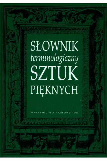 S�ownik terminologiczny sztuk pi�knych - Krystyna Kubalska-Sulkiewicz, Manteuffe, Monika Bielska-�ach