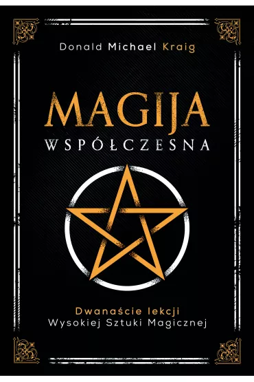 Magija wsp�czesna. Dwana�cie lekcji wysokiej sztuki magicznej - Donald Michael Kraig