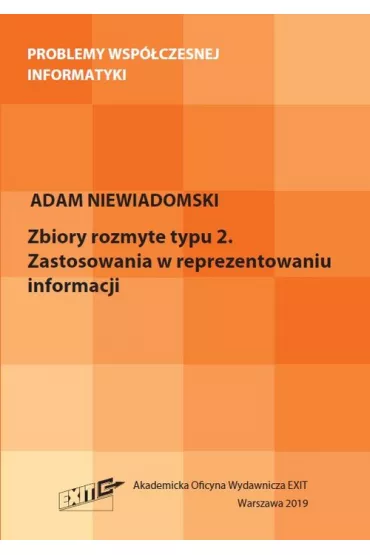 Zbiory rozmyte typu 2. Zastosowania w reprezentacji informacji. Problemy wsp�czesnej informatyki - Adam Niewiadomski