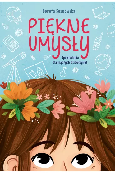 Pi�kne umys�y. Opowiadania dla m�drych dziewczynek - Dorota Sosnowska