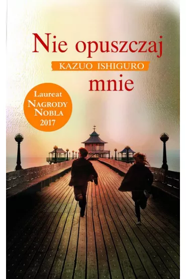 Nie opuszczaj mnie - Kazuo Ishiguro