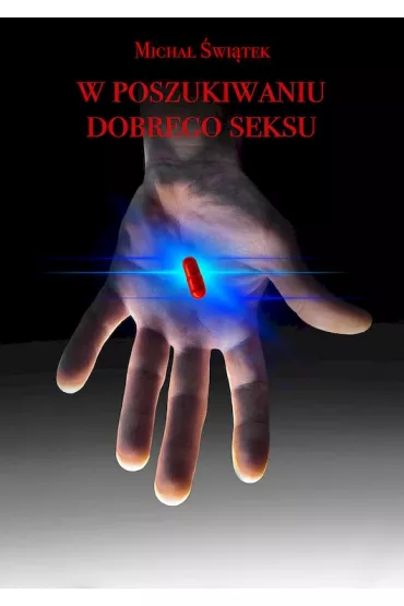 W poszukiwaniu dobrego seksu - Micha� �wi�tek