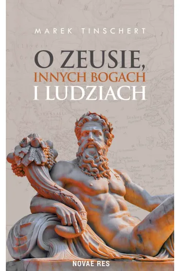 O Zeusie, innych bogach i ludziach - Marek  Tinschert