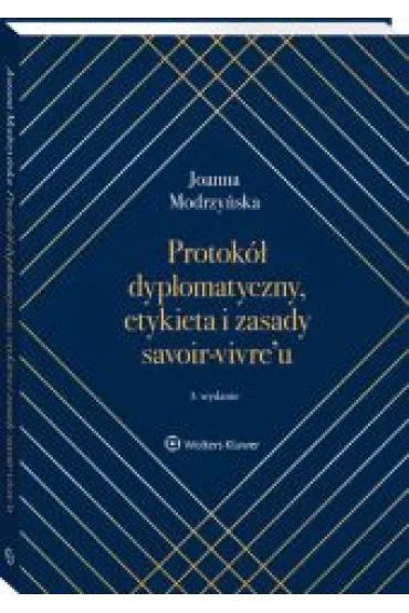 Protok� dyplomatyczny, etykieta i zasady savoir-vivre`u - Joanna Modrzy�ska