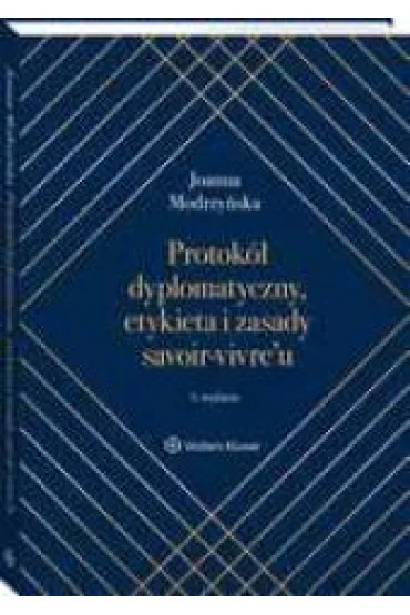 Protok� dyplomatyczny, etykieta i zasady savoir-vivre`u - Joanna Modrzy�ska