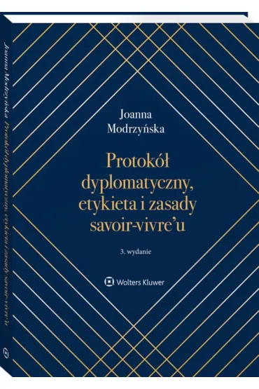 Protok� dyplomatyczny, etykieta i zasady savoir-vivre`u - Joanna Modrzy�ska