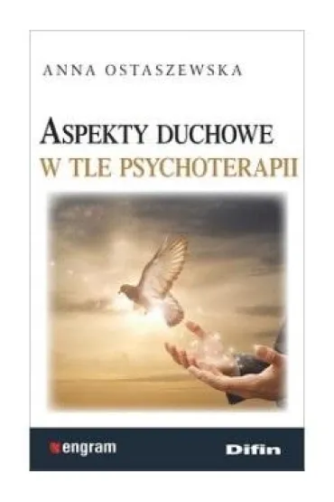 Aspekty duchowe w tle psychoterapii - Anna Ostaszewska