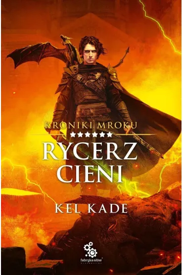 Rycerz cieni. Kroniki Mroku. Tom 6 - Kel Kade