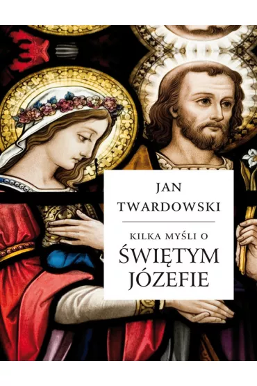 Kilka my�li o �wi�tym J�zefie - Jan Twardowski