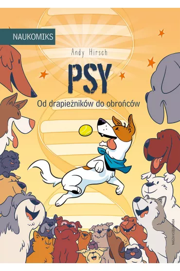 Psy - od drapie�nik�w do obro�c�w. Naukomiks - Andy  Hirsch