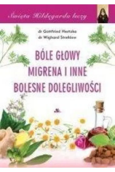 B�le g�owy, migrena i inne bolesne dolegliwo�ci - Hertzka Gottfried, Strehlow Wighard